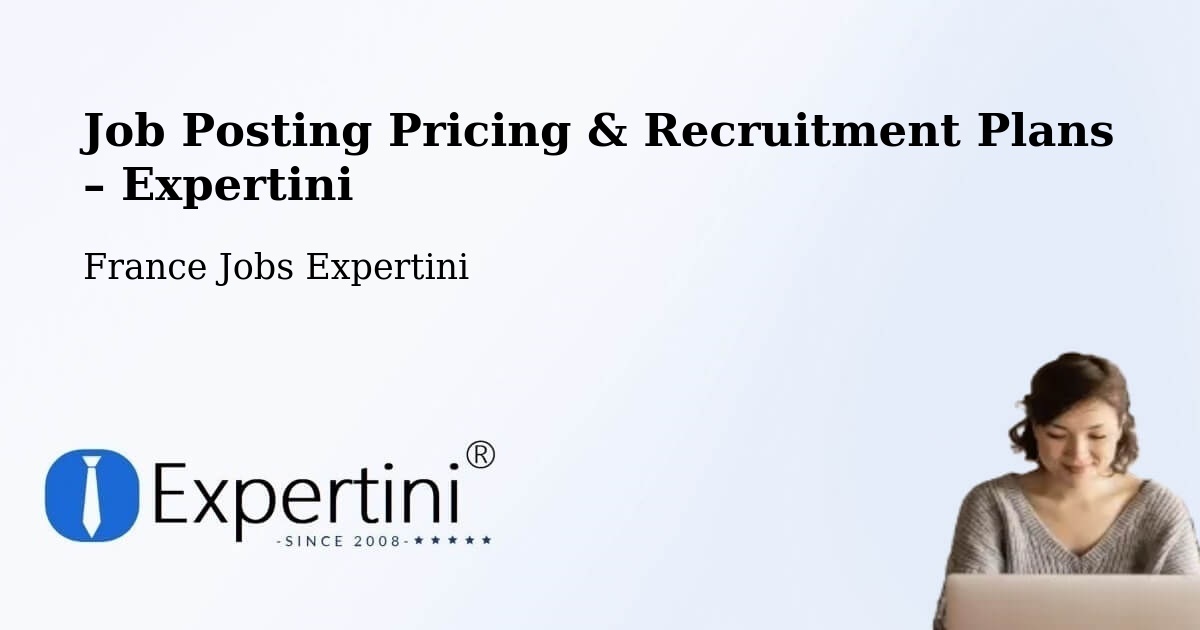 Job Posting Pricing & Recruitment Plans – Niort - Niort, France Jobs Expertini